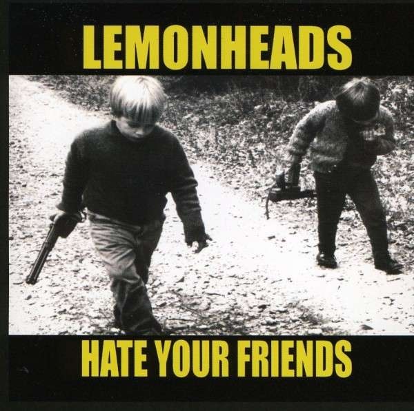 The Lemonheads: “Hate your Friends” (Taang!, 1987)
